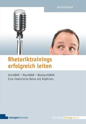 Rhetoriktrainings erfolgreich leiten