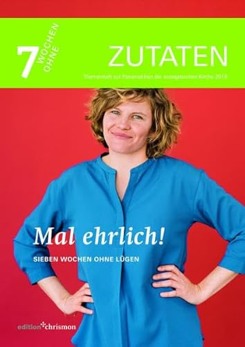 Mal ehrlich!: Sieben Wochen ohne Lügen. Zutaten: Themenheft zur Fastenaktion der evangelischen Kirche 2019 (7 Wochen ohne)