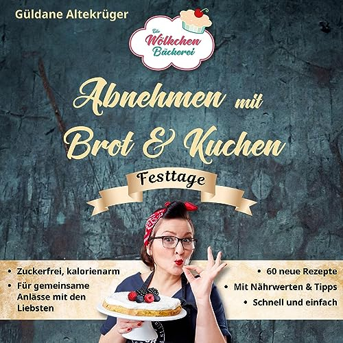 Die Wölkchenbäckerei: Festtage: aus der Reihe Abnehmen mit Brot & Kuchen (Abnehmen mit Brot und Kuchen: Die Wölkchenbäckerei)