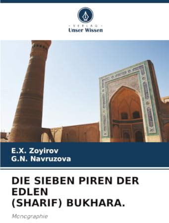 DIE SIEBEN PIREN DER EDLEN (SHARIF) BUKHARA.: Monographie
