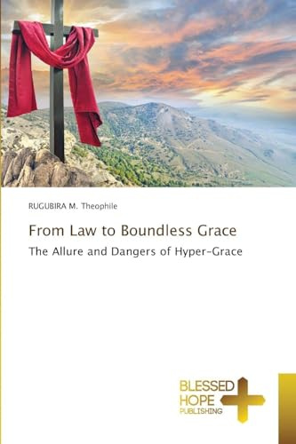 From Law to Boundless Grace: The Allure and Dangers of Hyper-Grace