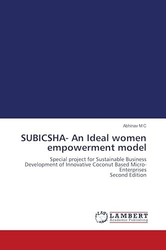 SUBICSHA- An Ideal women empowerment model: Special project for Sustainable Business Development of Innovative Coconut Based Micro-Enterprises Second Edition