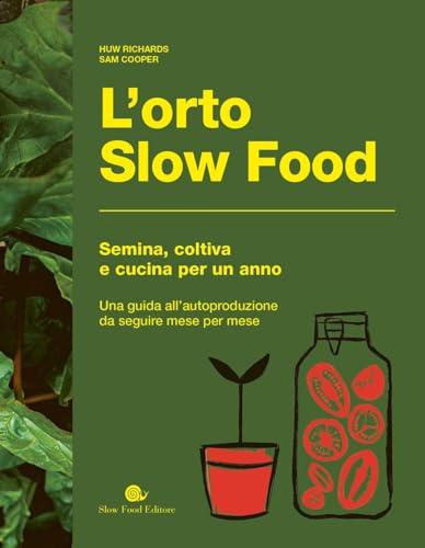 L'orto slow food. Semina, coltiva e cucina per un anno (Slowbook)