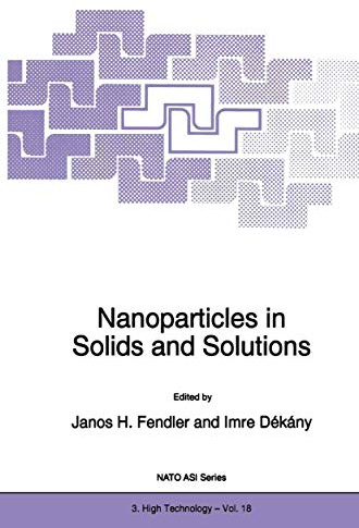 Nanoparticles in Solids and Solutions (NATO Science Partnership Subseries: 3, Band 18)
