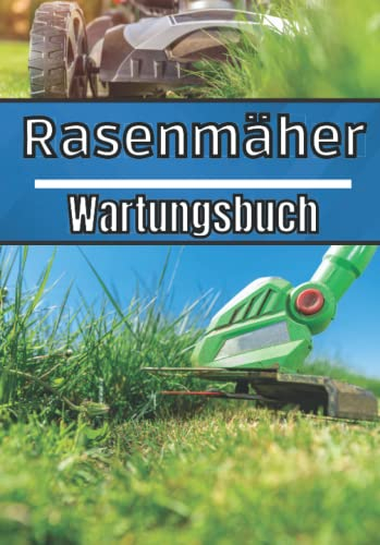 Rasenmäher Wartungsheft: Wartungslogbuch | Wartungsverfolgung: Ölwechsel, Reparaturen, ... | Mechanische Überwachung Ihres Traktors | Für Unternehmen und Privatpersonen |
