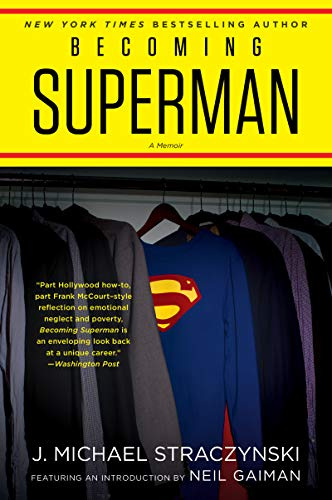Becoming Superman: My Journey From Poverty to Hollywood – A Hugo-Nominated Memoir of Darkness and Hope by the Creator of Babylon 5