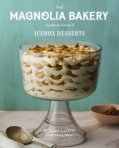 The Magnolia Bakery Handbook of Icebox Desserts: A Complete Guide for the Home Baker, Volume 2 ― An Easy Cookbook of 100 No-Bake Treats