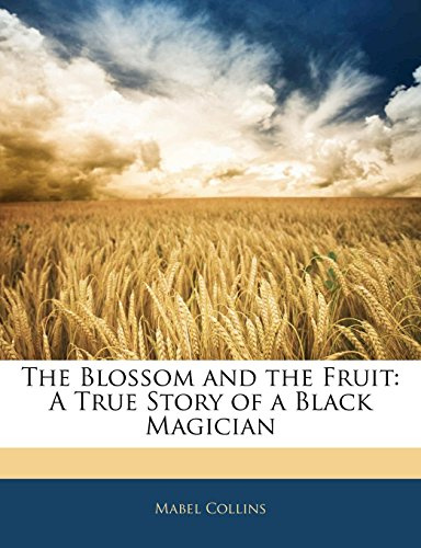The Blossom and the Fruit: A True Story of a Black Magician
