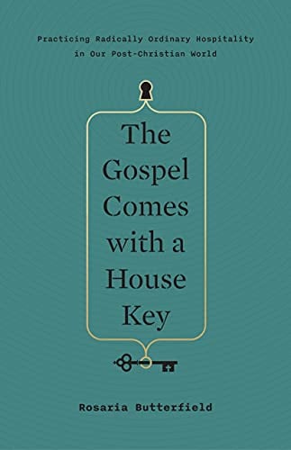 The Gospel Comes with a House Key: Practicing Radically Ordinary Hospitality in Our Post-Christian World (TGC (Women's Initiatives))