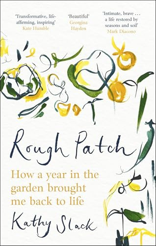 Rough Patch: How a Year in the Garden Brought Me Back to Life