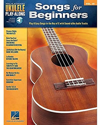Songs for Beginners Ukulele Play-Along Volume 35: Play 8 Easy Songs in the Key of C with Professional Audio Tracks