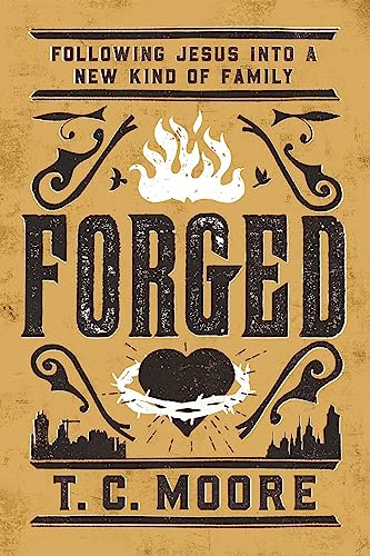 Forged: Following Jesus into a New Kind of Family