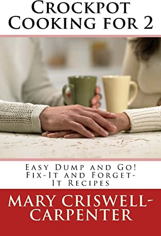 Crockpot Cooking for 2: Easy Dump and Go! Fix-It and Forget-It Recipes