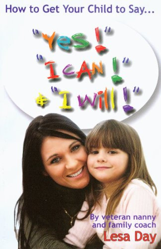 How to Get Your Child to Say, Yes! I Can! & I Will!