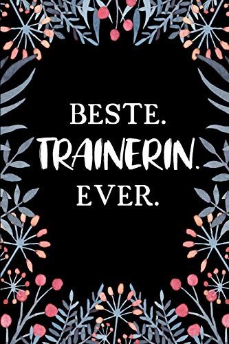 Beste Trainerin Ever: A5 Liniertes • Notebook • Notizbuch • Taschenbuch • Journal • Tagebuch - Ein lustiges Geschenk für Freunde oder die Familie und die beste Trainerin der Welt