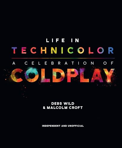 Life in Technicolor: A Celebration of Coldplay: A Celebration of Coldplay