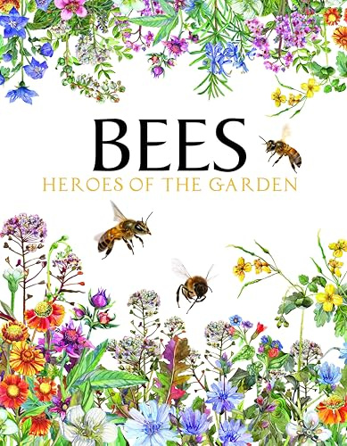 Bees: Heroes of the Garden (Animals in Photographs)