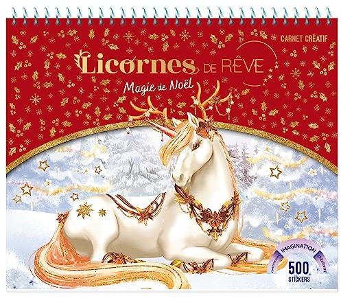 Licornes de Rêve - Carnet créatif - Magie de Noël - Édition 2023: Avec 500 stickers