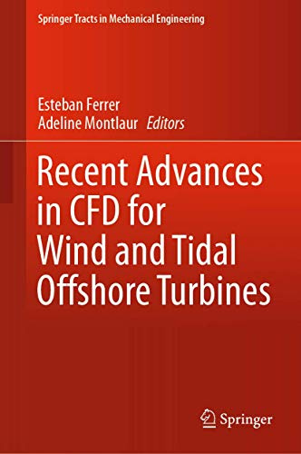Recent Advances in CFD for Wind and Tidal Offshore Turbines (Springer Tracts in Mechanical Engineering)