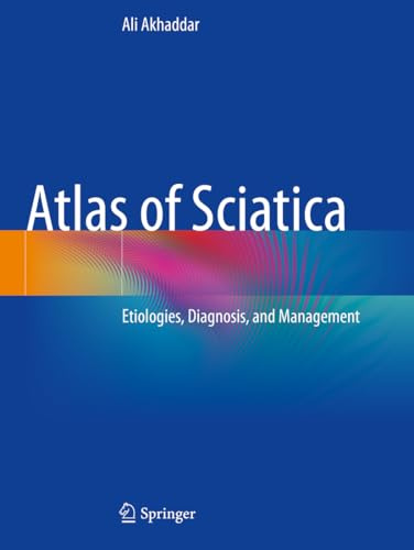 Atlas of Sciatica: Etiologies, Diagnosis, and Management