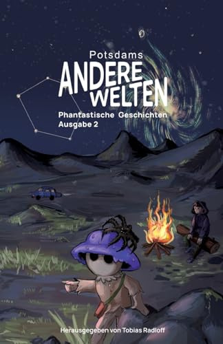 Andere Welten: Phantastische Geschichten, Ausgabe 2: Kurzgeschichten-Anthologie aus den Genres Fantasy, SF und Horror, präsentiert von der Lesereihe Andere Welten