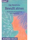 Bewußt atmen. Persönlichkeitsentwicklung durch Atemarbeit (Knaur Taschenbücher. Alternativ Heilen)