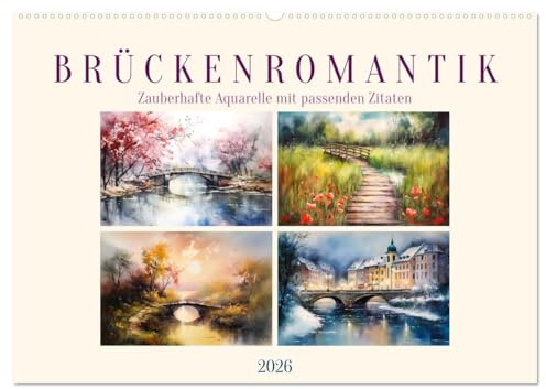 Brückenromantik (Wandkalender 2026 DIN A2 quer), CALVENDO Monatskalender: Zauberhafte Aquarelle mit passenden Zitaten (CALVENDO Kunst)