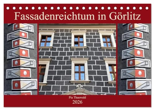Fassadenreichtum in Görlitz (Tischkalender 2026 DIN A5 quer), CALVENDO Monatskalender: Das Stadtbild von Görlitz wird geprägt von den wundervollen, ... Architekturstile. (CALVENDO Orte)