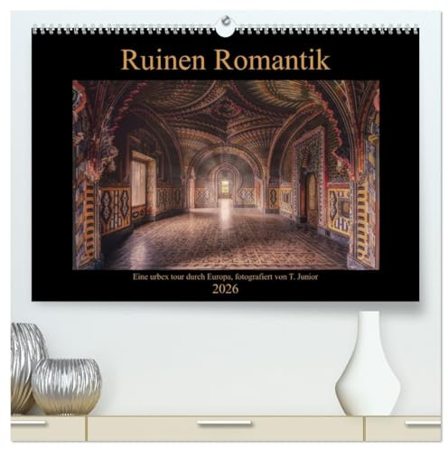 Ruinen Romantik (hochwertiger Premium Wandkalender 2026 DIN A2 quer), Kunstdruck in Hochglanz: Urban exploring - lost places in Europa (CALVENDO Orte)