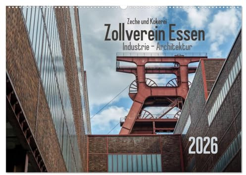 Zeche und Kokerei Zollverein Essen: Industrie-Architektur (Wandkalender 2026 DIN A2 quer), CALVENDO Monatskalender: Stimmungsvolle Bilder der schönsten Zeche der Welt (CALVENDO Orte)