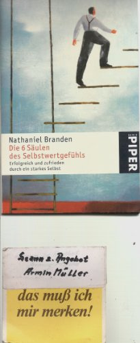 Die 6 Säulen des Selbstwertgefühls: Erfolgreich und zufrieden durch ein starkes Selbst (Piper Taschenbuch, Band 4386)