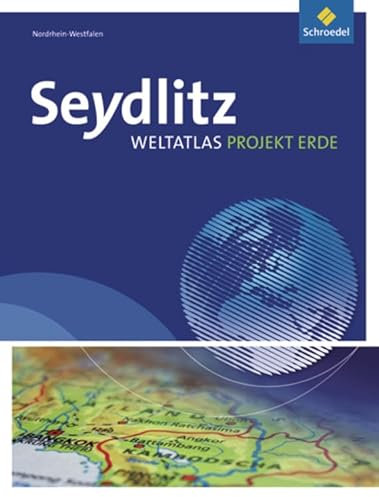 Seydlitz Weltatlas Projekt Erde - Ausgabe 2010: Nordrhein-Westfalen: Ausgabe 2010 Nordrhein - Westfalen / Nordrhein-Westfalen