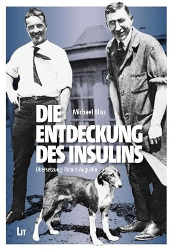 Die Entdeckung des Insulins: Übersetzung aus dem Amerikanischen von Robert Augustin