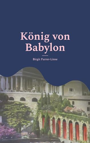 König von Babylon: Nabopolassar und Nebukadnezar