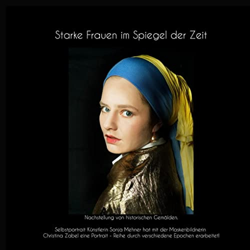 Starke Frauen im Spiegel der Zeit: Nachstellungen von historischen Gemälden. Selbstportrait Künstlerin Sonja Mehner hat mit der Maskenbildnerin ... durch verschiedene Epochen erarbeitet!