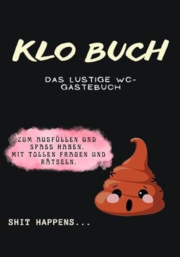 KLO BUCH: Das lustige WC Gästebuch zum Ausfüllen & Spaß haben. Mit tollen Fragen und Rätseln.