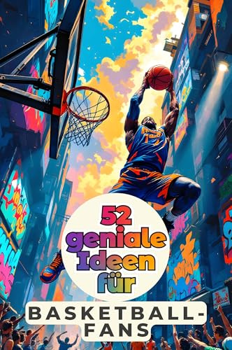 52 geniale Ideen für Basketball-Fans