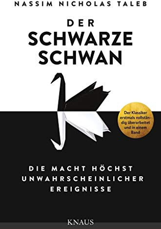 Der Schwarze Schwan: Die Macht höchst unwahrscheinlicher Ereignisse