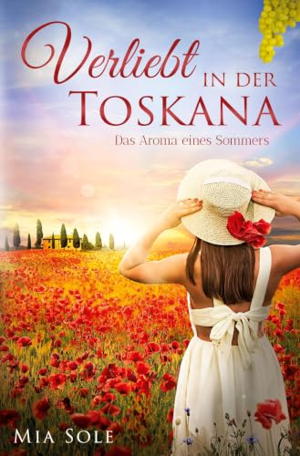 Verliebt in der Toskana: Das Aroma eines Sommers (Die Verliebtreihe)