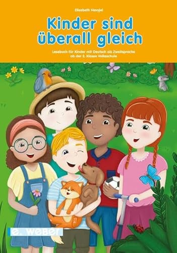 Kinder sind überall gleich - Lesebuch (Lehrplan 2023): Lesebuch für Kinder mit Deutsch als Zweitsprache ab der 2. Klasse Grundschule