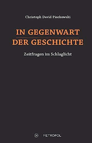In Gegenwart der Geschichte: Zeitfragen im Schlaglicht