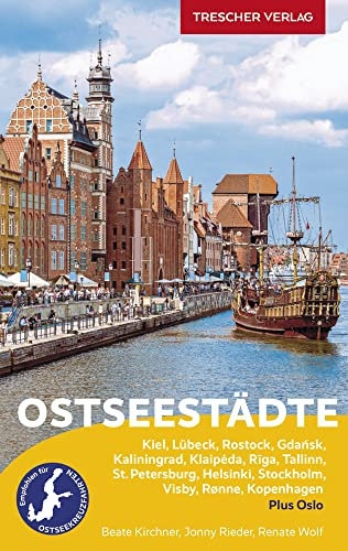 TRESCHER Reiseführer Ostseestädte: Ideal für Kreuzfahrten auf der Ostsee. Mit Kiel, Lübeck, Rostock, Gdansk, Kaliningrad, Klaipeda, Riga, Tallinn, St. ... Rønne auf Bornholm, Kopenhagen. Plus Oslo.
