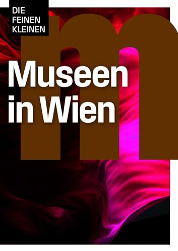 Museen in Wien: Die Feinen Kleinen