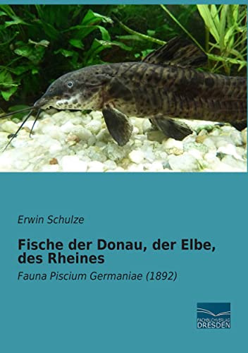 Fische der Donau, der Elbe, des Rheines: Fauna Piscium Germaniae (1892)