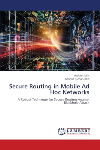 Secure Routing in Mobile Ad Hoc Networks: A Robust Technique for Secure Routing Against Blackhole Attack