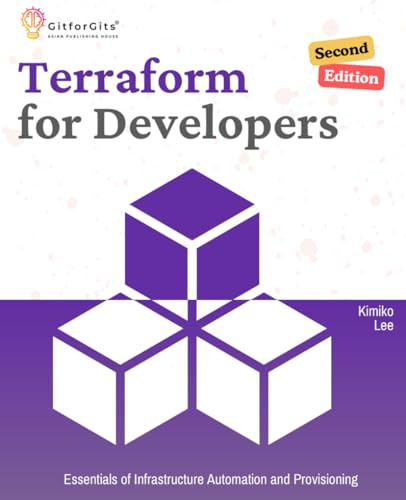 Terraform for Developers, Second Edition: Essentials of Infrastructure Automation and Provisioning