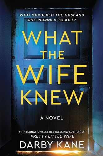 What the Wife Knew: A Domestic Thriller Where a Widow's Plan to Ruin Her Marriage Is Derailed by Death and She Becomes the Target