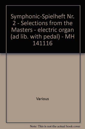 Symphonic-Spielheft Nr. 2 Stücke großer Meister I für einmanualige elektronische Orgel mit Pedal