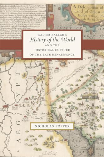 Walter Ralegh's History of the World and the Historical Culture of the Late Renaissance
