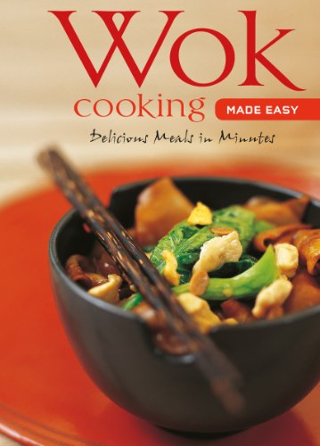Wok Cooking Made Easy: Delicious Meals in Minutes [wok Cookbook, Over 60 Recipes] (Learn to Cook)